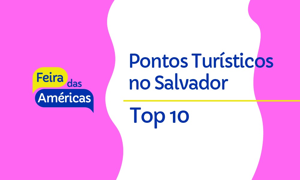 Melhores Pontos Turísticos em Salvador | Top 10