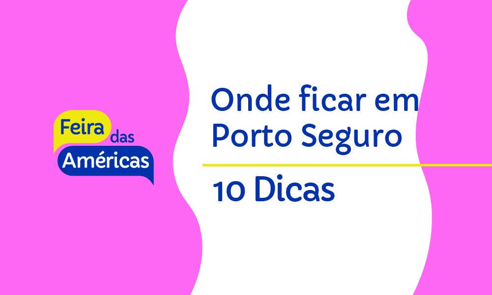 Onde Ficar em Porto Seguro | 10 Dicas