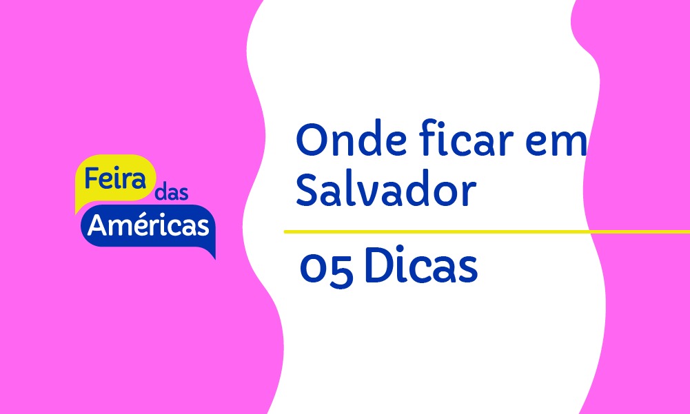 Onde Ficar em Salvador | 5 Dicas