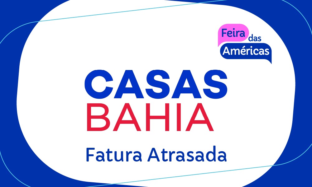 Fatura Atrasada Casas Bahia – 2ª Via Fatura Casas Bahia