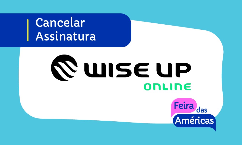 Cancelar WISE UP – Cancelamento Pelo Site, APP e Telefone