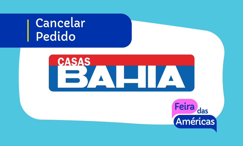 Cancelar Pedido Casas Bahia – Devolução, Troca e Reembolso