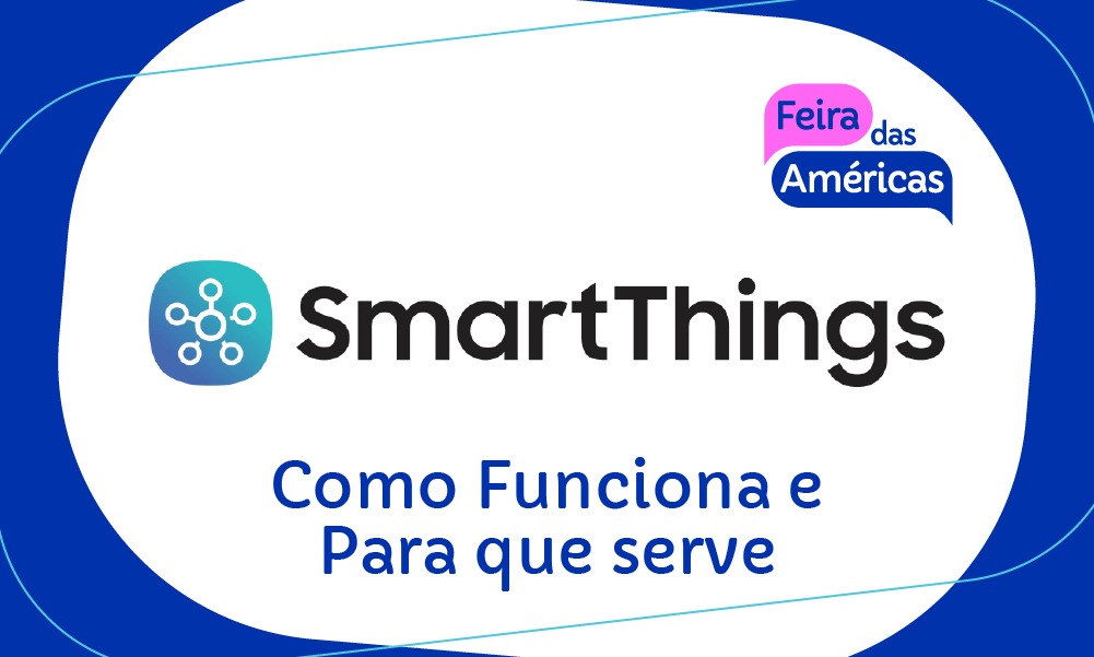 SmartThings: O que é, Como Funciona e Para que serve